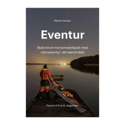 Eventur: Skab frirum fra hamsterhjulet med mikroeventyr i dit nærområde Bøger Om Friluftsliv